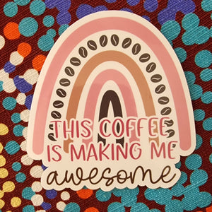 "This Coffee is making me Awesome" - 3" (7.5cm) Sticker - Coffee Caffeine Addict - Water Bottle / Planner / Laptop Label