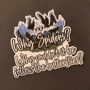 Why Spiders? Why couldn't it be follow the butterflies?" - 3" (7.5cm) Sticker - Harry Potter Spider - Water Bottle / Planner / Laptop Label