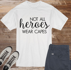 Not All Heroes Wear Capes - Essential Worker Quarantine Design - Covid-19 DIY Iron On Decal - Adult Size
